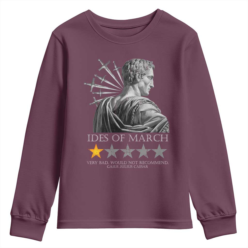 Julius Caesar Youth Sweatshirt Ides Of March Very Bad Would Not Recommend TS09 Maroon Print Your Wear
