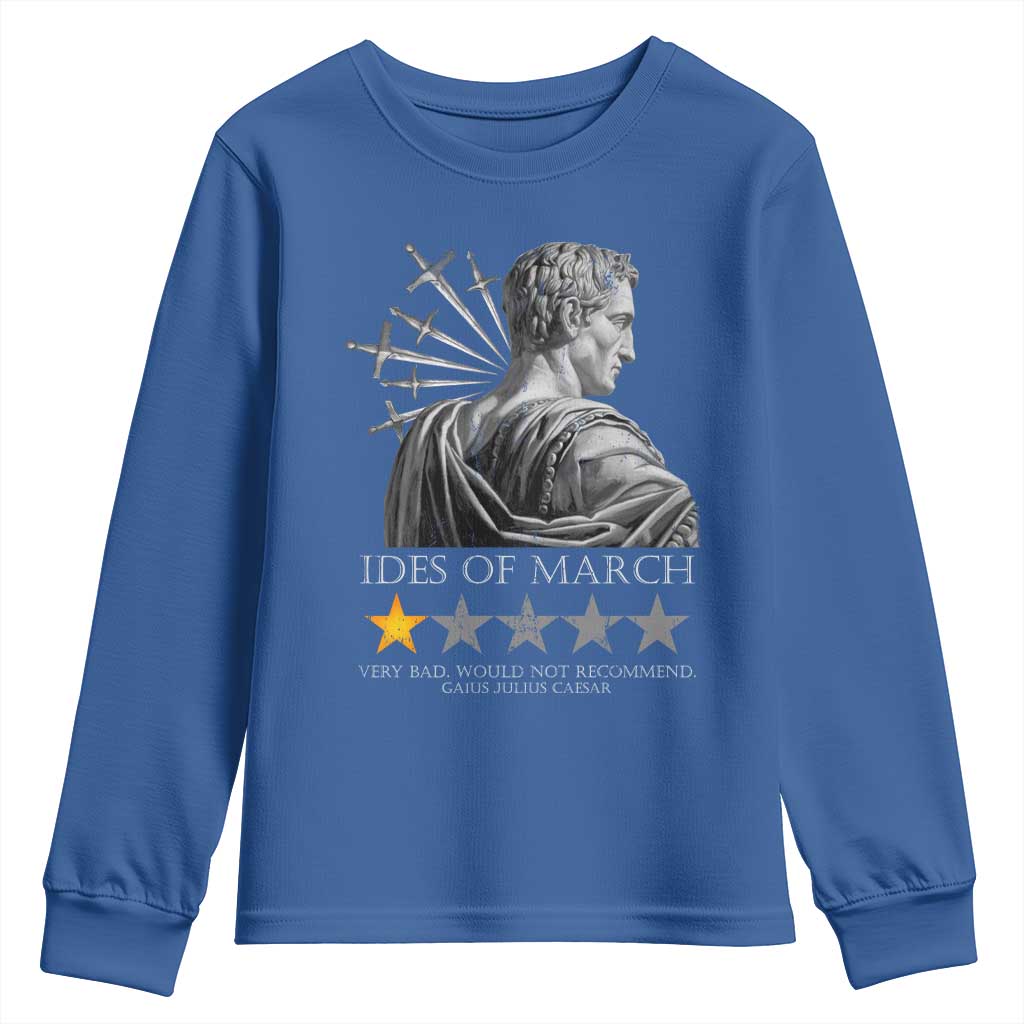 Julius Caesar Youth Sweatshirt Ides Of March Very Bad Would Not Recommend TS09 Royal Blue Print Your Wear