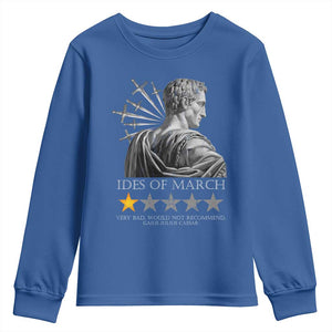 Julius Caesar Youth Sweatshirt Ides Of March Very Bad Would Not Recommend TS09 Royal Blue Print Your Wear