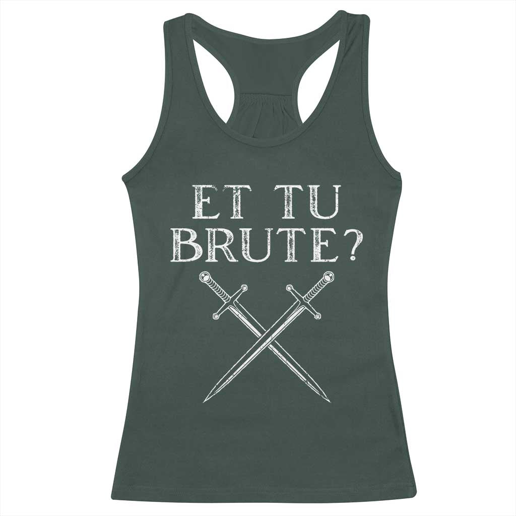 Julius Caesar Ides Of March Racerback Tank Top Et Tu Brute TS09 Dark Forest Green Print Your Wear