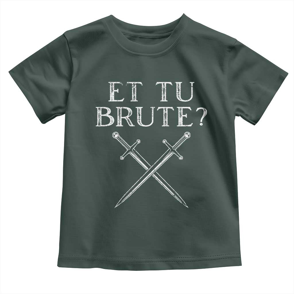 Julius Caesar Ides Of March Toddler T Shirt Et Tu Brute TS09 Dark Forest Green Print Your Wear