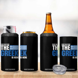Proud Greece 4 in 1 Can Cooler Tumbler Have No Fear The Greek Is Here TS09 Print Your Wear