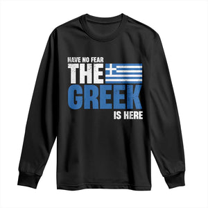Proud Greece Long Sleeve Shirt Have No Fear The Greek Is Here TS09 Black Print Your Wear
