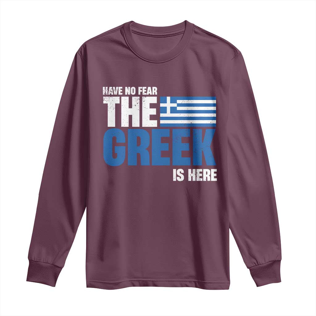 Proud Greece Long Sleeve Shirt Have No Fear The Greek Is Here TS09 Maroon Print Your Wear