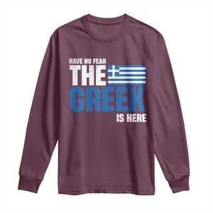 Proud Greece Long Sleeve Shirt Have No Fear The Greek Is Here TS09 Maroon Print Your Wear