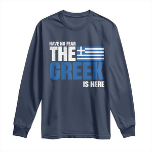Proud Greece Long Sleeve Shirt Have No Fear The Greek Is Here TS09 Navy Print Your Wear