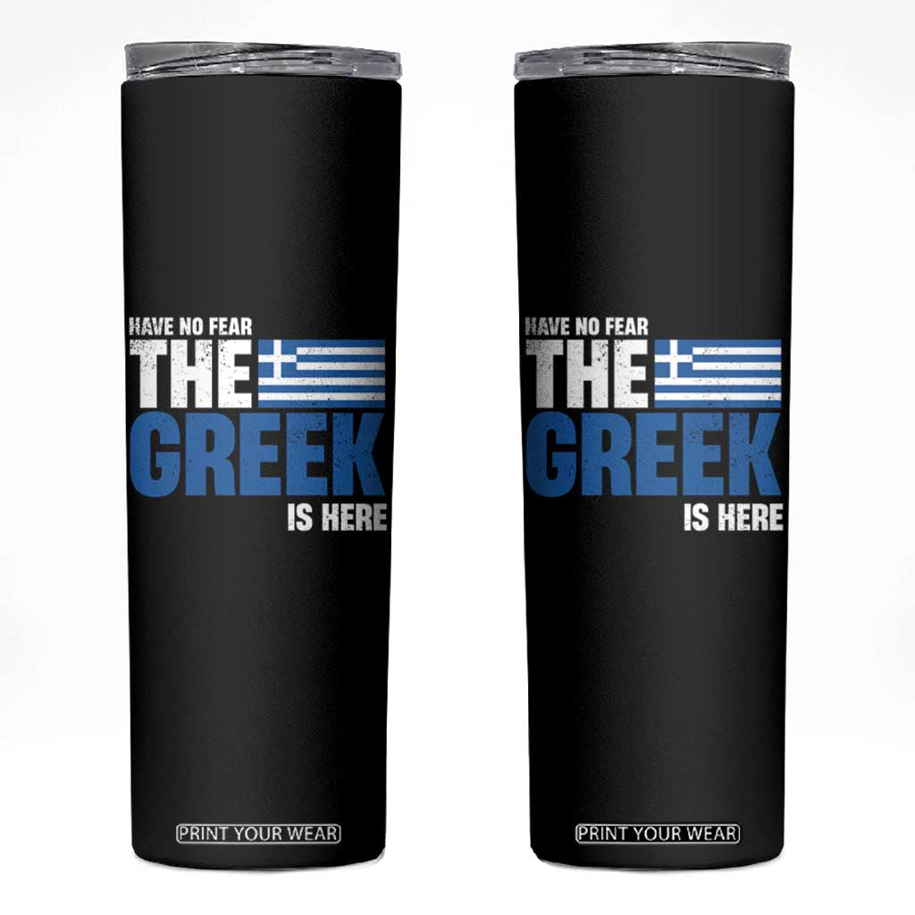 Proud Greece Skinny Tumbler Have No Fear The Greek Is Here TS09 Black Print Your Wear