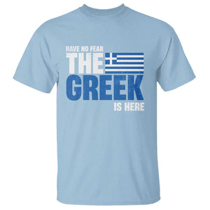 Proud Greece T Shirt Have No Fear The Greek Is Here TS09 Light Blue Print Your Wear