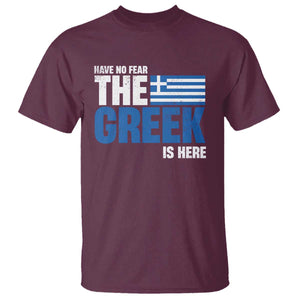 Proud Greece T Shirt Have No Fear The Greek Is Here TS09 Maroon Print Your Wear