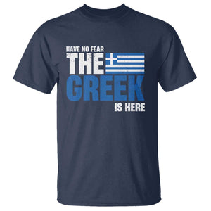 Proud Greece T Shirt Have No Fear The Greek Is Here TS09 Navy Print Your Wear