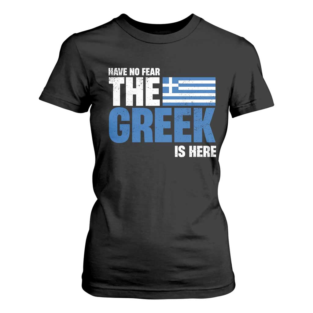 Proud Greece T Shirt For Women Have No Fear The Greek Is Here TS09 Black Print Your Wear