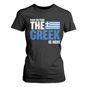 Proud Greece T Shirt For Women Have No Fear The Greek Is Here TS09 Black Print Your Wear