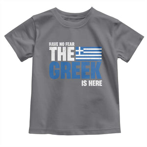 Proud Greece Toddler T Shirt Have No Fear The Greek Is Here TS09 Charcoal Print Your Wear