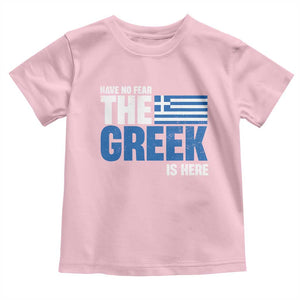 Proud Greece Toddler T Shirt Have No Fear The Greek Is Here TS09 Light Pink Print Your Wear
