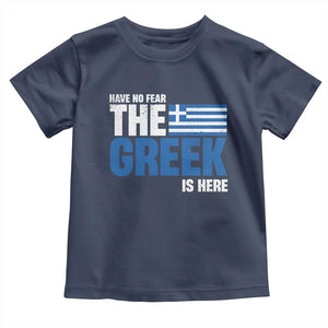 Proud Greece Toddler T Shirt Have No Fear The Greek Is Here TS09 Navy Print Your Wear