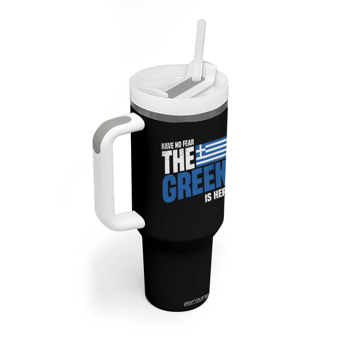 Proud Greece Tumbler With Handle Have No Fear The Greek Is Here TS09 Print Your Wear