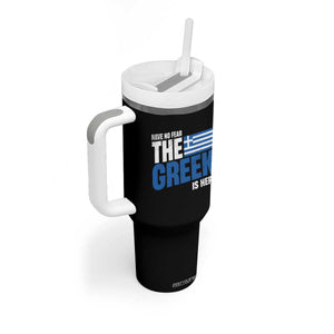 Proud Greece Tumbler With Handle Have No Fear The Greek Is Here TS09 Print Your Wear
