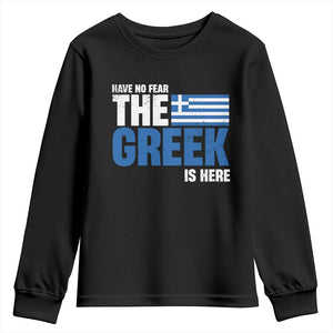 Proud Greece Youth Sweatshirt Have No Fear The Greek Is Here TS09 Black Print Your Wear
