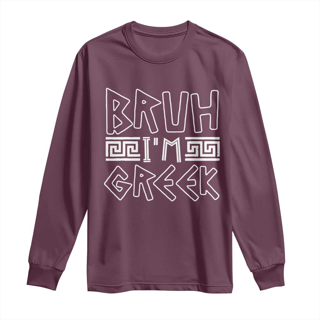 Proud Greece Long Sleeve Shirt Bruh I'm Greek TS09 Maroon Print Your Wear