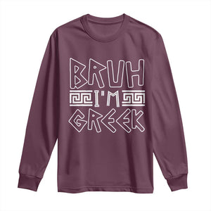 Proud Greece Long Sleeve Shirt Bruh I'm Greek TS09 Maroon Print Your Wear