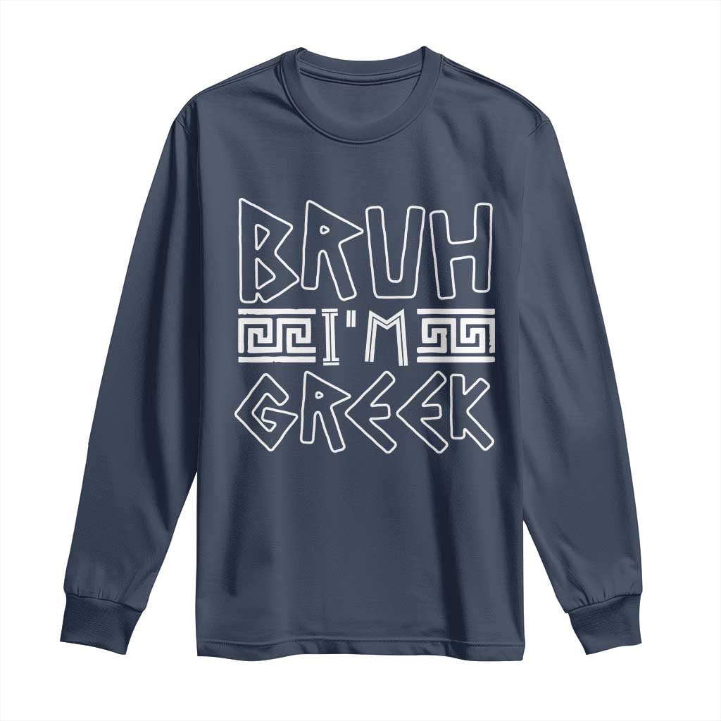 Proud Greece Long Sleeve Shirt Bruh I'm Greek TS09 Navy Print Your Wear