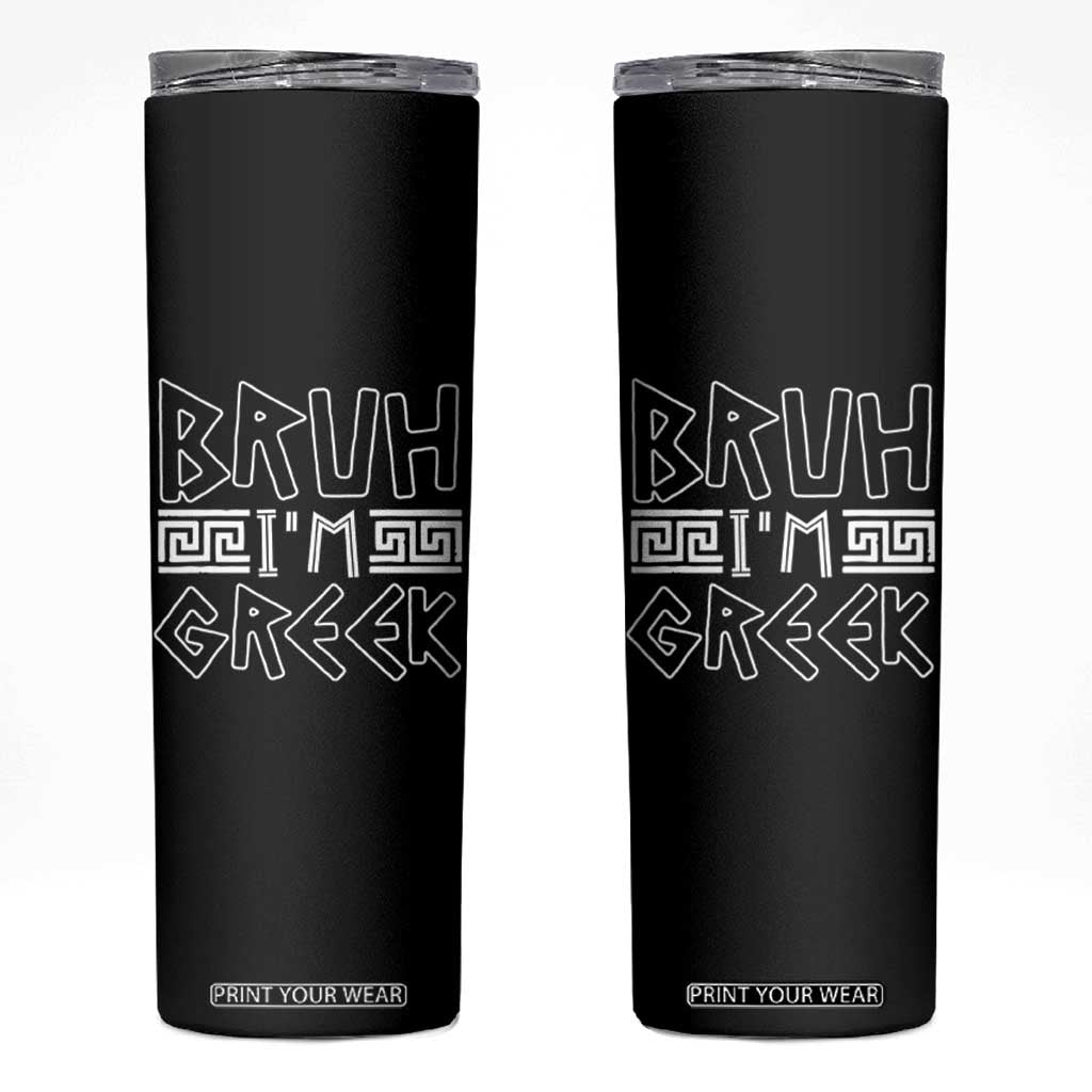 Proud Greece Skinny Tumbler Bruh I'm Greek TS09 Black Print Your Wear