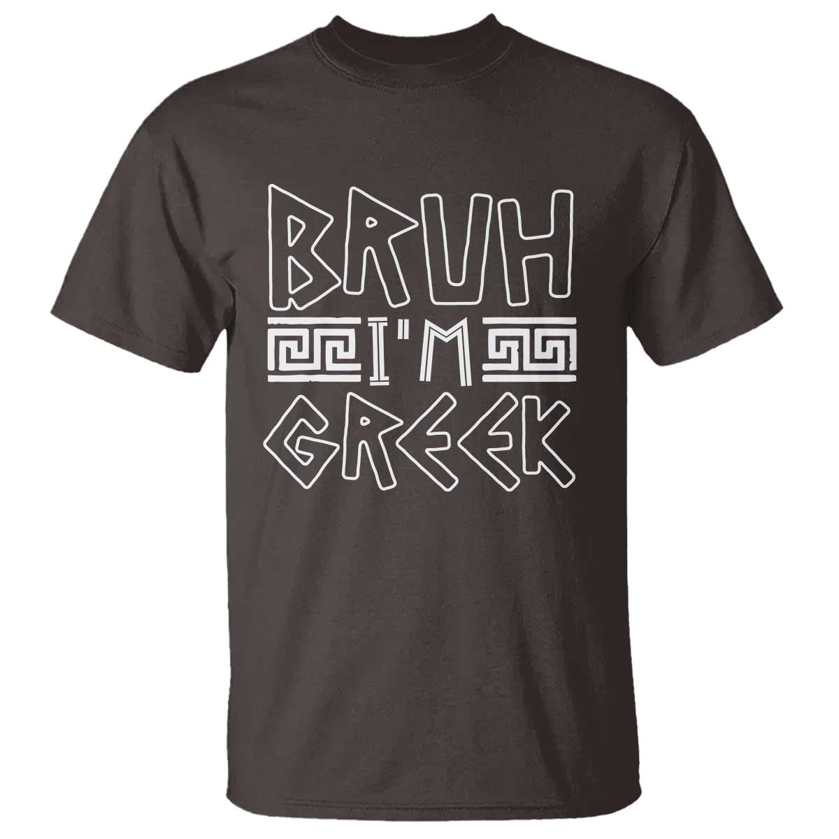 Proud Greece T Shirt Bruh I'm Greek TS09 Dark Chocolate Print Your Wear
