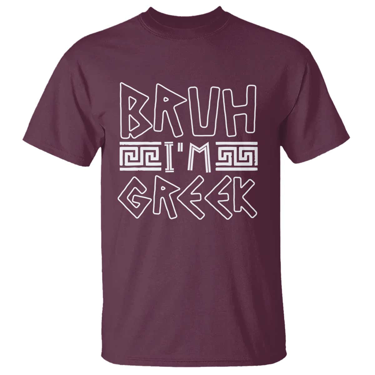 Proud Greece T Shirt Bruh I'm Greek TS09 Maroon Print Your Wear