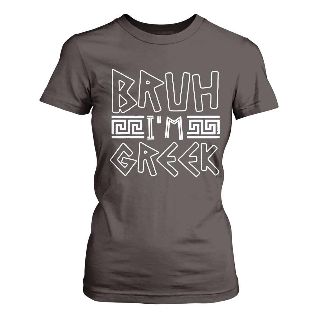 Proud Greece T Shirt For Women Bruh I'm Greek TS09 Dark Chocolate Print Your Wear