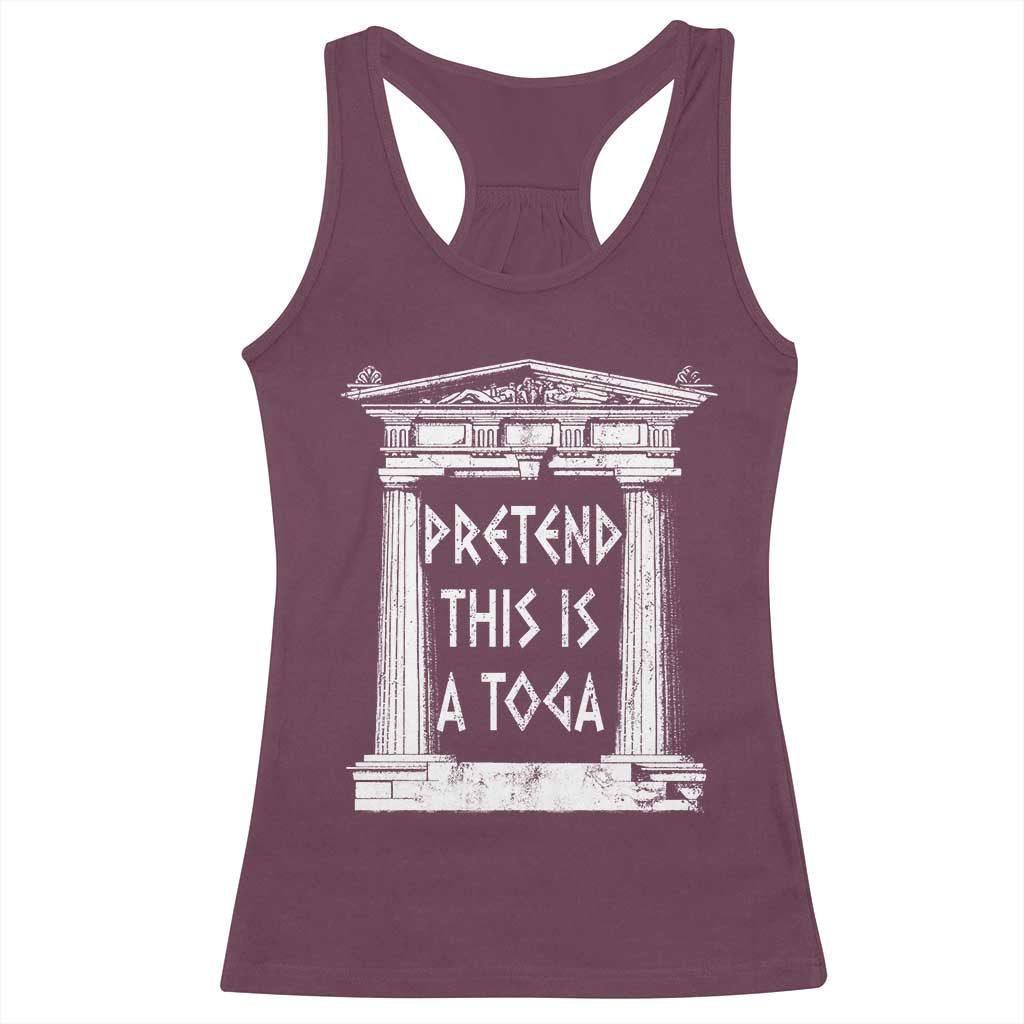 Greek Pride Racerback Tank Top Pretend This Is A Toga Party TS09 Maroon Print Your Wear