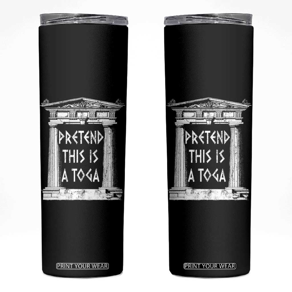 Greek Pride Skinny Tumbler Pretend This Is A Toga Party TS09 Black Print Your Wear