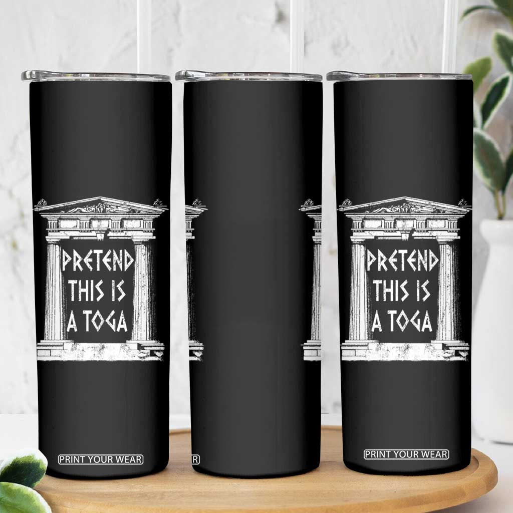 Greek Pride Skinny Tumbler Pretend This Is A Toga Party TS09 Print Your Wear