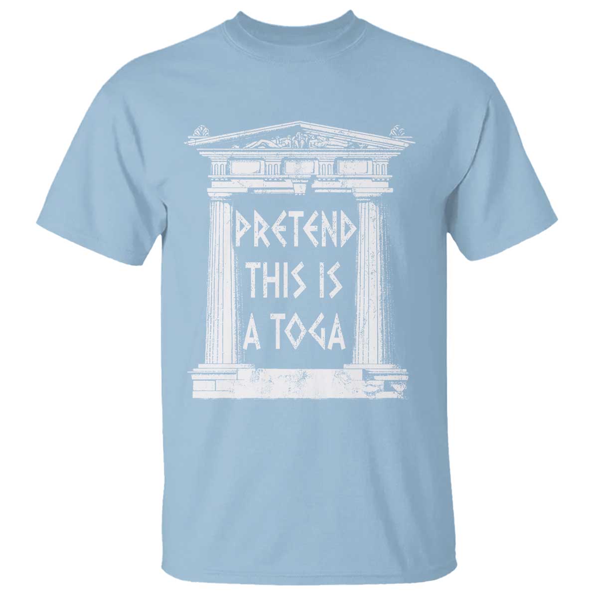 Greek Pride T Shirt Pretend This Is A Toga Party TS09 Light Blue Print Your Wear