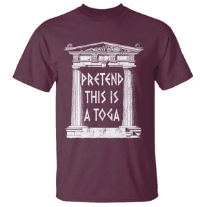 Greek Pride T Shirt Pretend This Is A Toga Party TS09 Maroon Print Your Wear