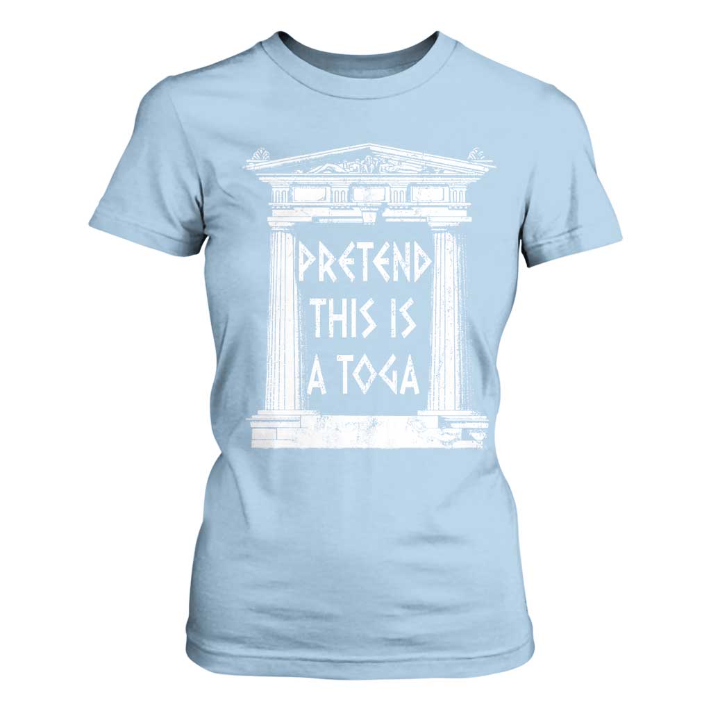 Greek Pride T Shirt For Women Pretend This Is A Toga Party TS09 Light Blue Print Your Wear