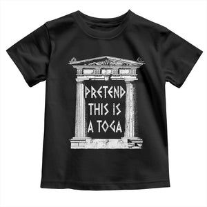 Greek Pride Toddler T Shirt Pretend This Is A Toga Party TS09 Black Print Your Wear