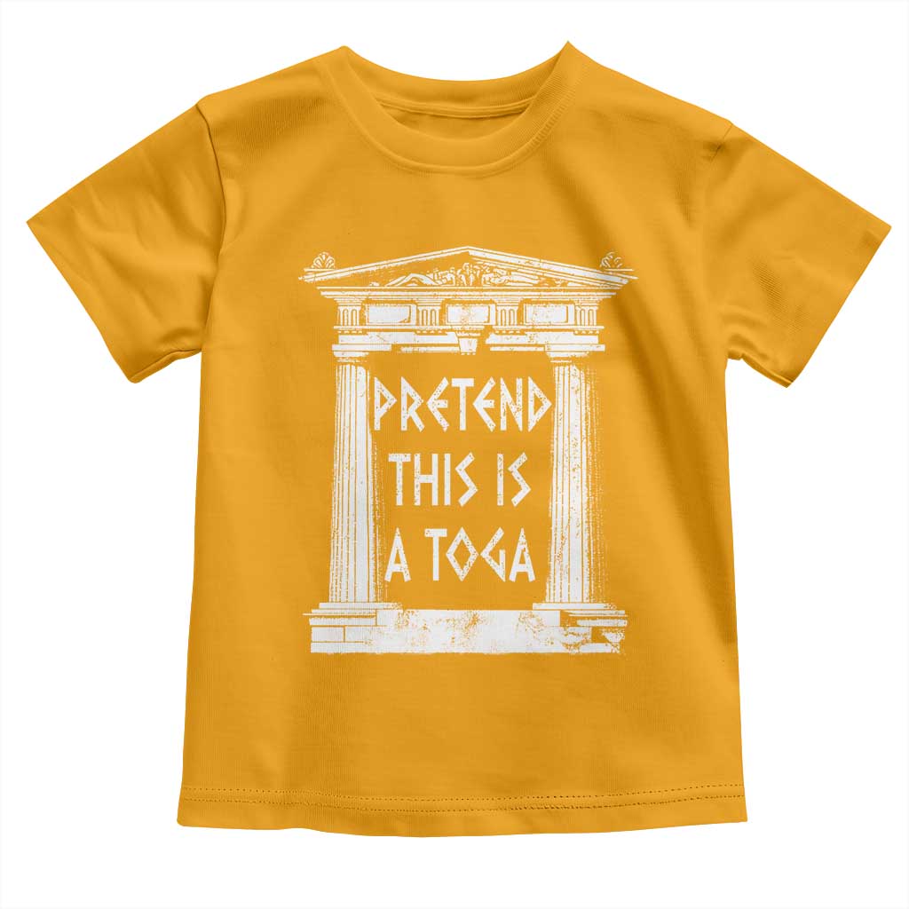 Greek Pride Toddler T Shirt Pretend This Is A Toga Party TS09 Gold Print Your Wear