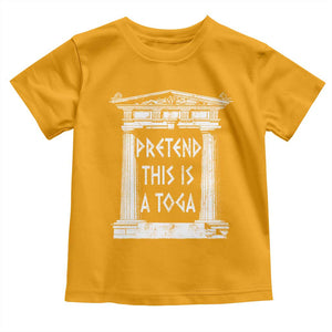 Greek Pride Toddler T Shirt Pretend This Is A Toga Party TS09 Gold Print Your Wear