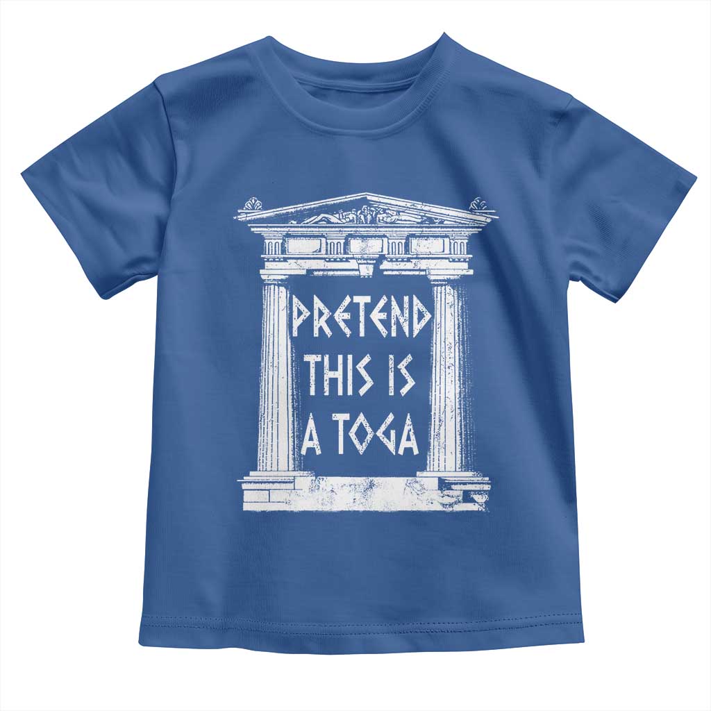 Greek Pride Toddler T Shirt Pretend This Is A Toga Party TS09 Royal Blue Print Your Wear