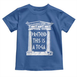 Greek Pride Toddler T Shirt Pretend This Is A Toga Party TS09 Royal Blue Print Your Wear