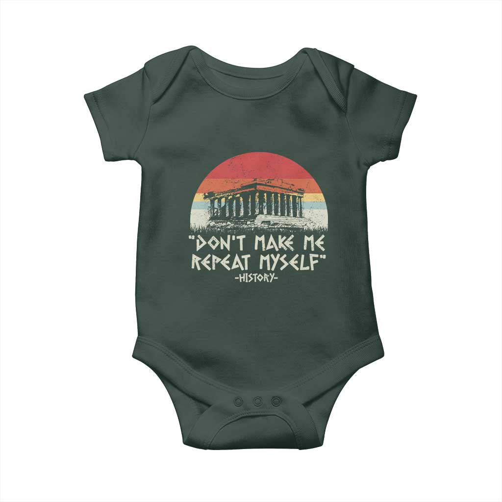 Funny History Don't Make Me Repeat Myself Baby Onesie TS09 Print Your Wear