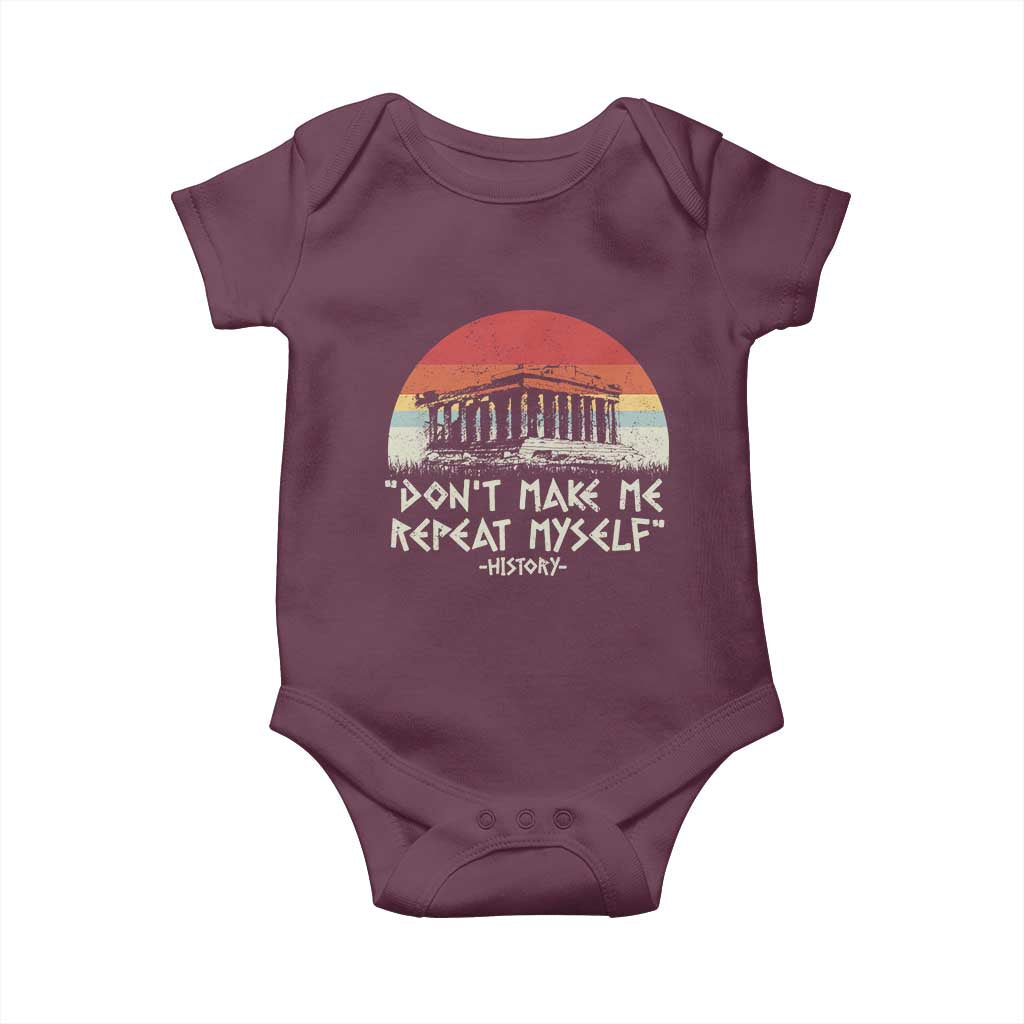 Funny History Don't Make Me Repeat Myself Baby Onesie TS09 Maroon Print Your Wear