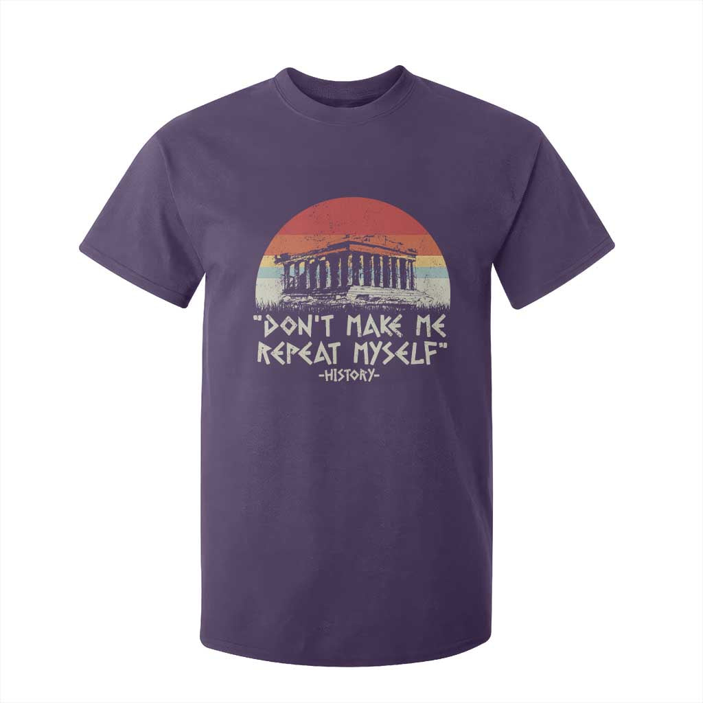 Funny History Don't Make Me Repeat Myself T Shirt For Kid TS09 Purple Print Your Wear