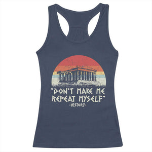 Funny History Don't Make Me Repeat Myself Racerback Tank Top TS09 Navy Print Your Wear