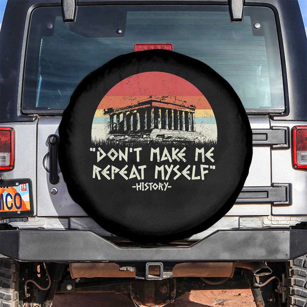 Funny History Don't Make Me Repeat Myself Spare Tire Cover TS09 No hole Black Print Your Wear