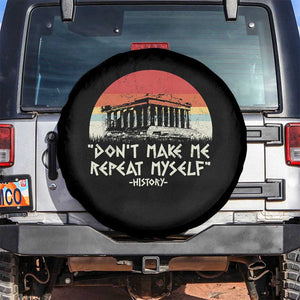 Funny History Don't Make Me Repeat Myself Spare Tire Cover TS09 No hole Black Print Your Wear
