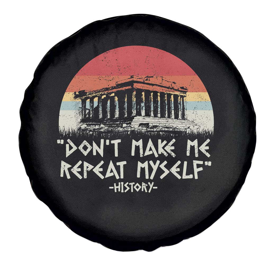 Funny History Don't Make Me Repeat Myself Spare Tire Cover TS09 Print Your Wear