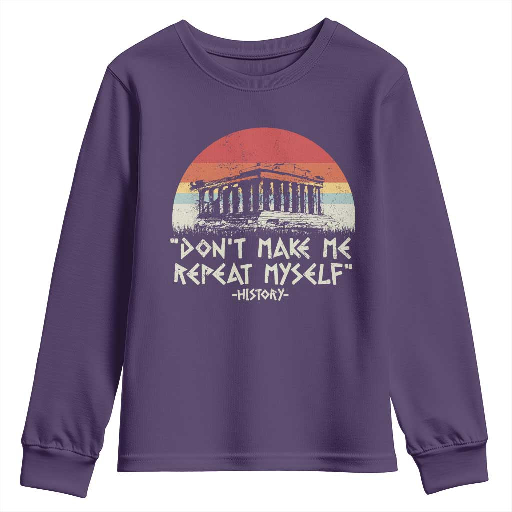 Funny History Don't Make Me Repeat Myself Youth Sweatshirt TS09 Purple Print Your Wear