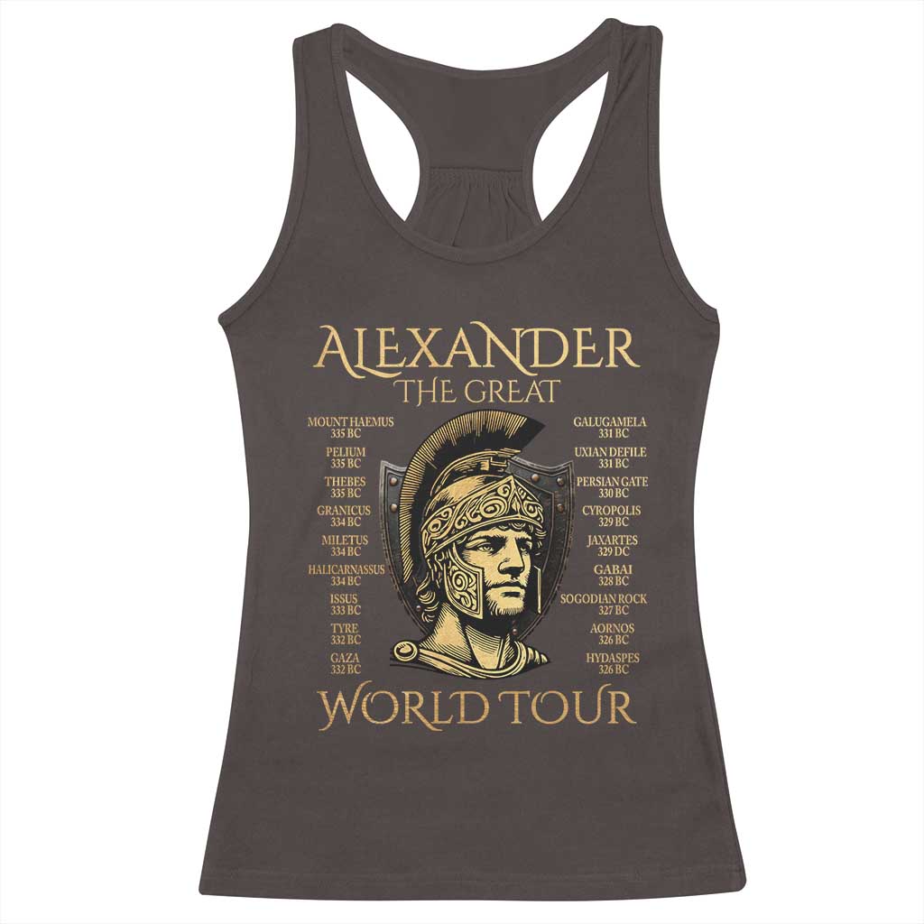 Funny Alexander The Great World Tour Racerback Tank Top Ancient Greek History TS09 Dark Chocolate Print Your Wear