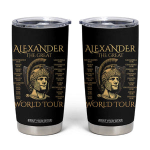 Funny Alexander The Great World Tour Tumbler Cup Ancient Greek History TS09 Black Print Your Wear